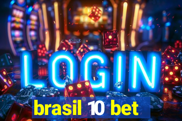 brasil 10 bet